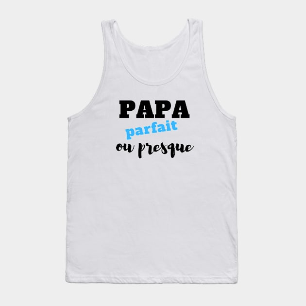 Papa parfait ou presque Tank Top by French Culture Shop